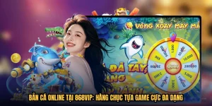 Bắn Cá Online Tại 868VIP: Hàng Chục Tựa Game Cực Đa Dạng