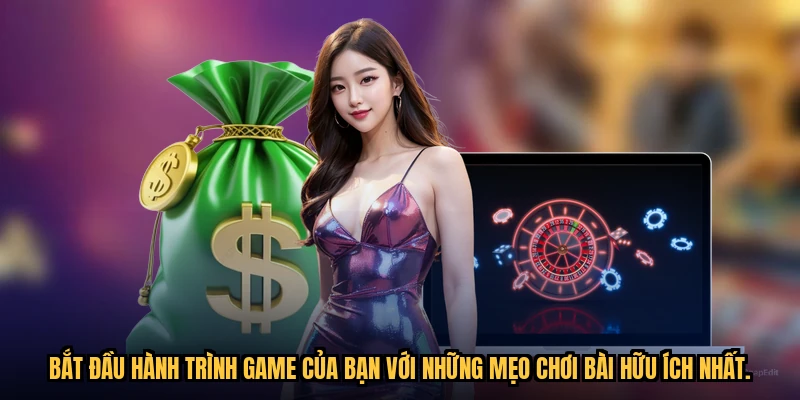 Bắt đầu hành trình game của bạn với những mẹo chơi bài hữu ích nhất.