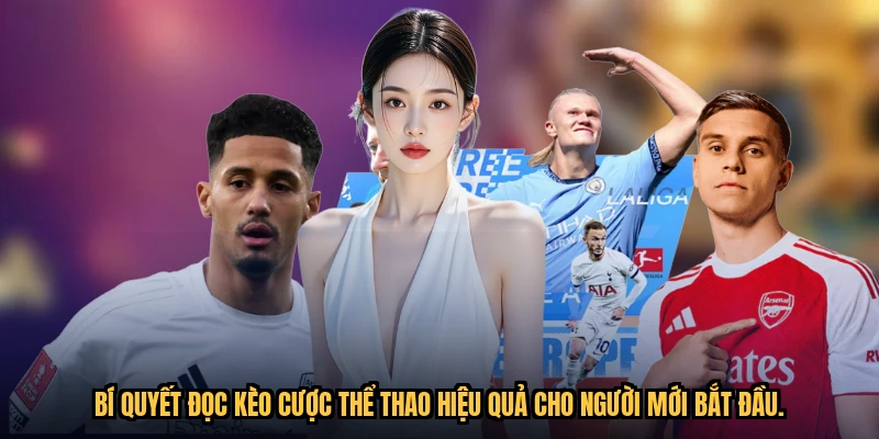 Bí quyết đọc kèo cược thể thao hiệu quả cho người mới bắt đầu.
