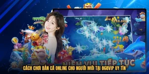 Cách Chơi Bắn Cá Online Cho Người Mới Tại 868VIP Uy Tín