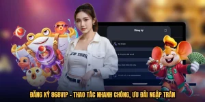 Đăng Ký 868VIP - Thao Tác Nhanh Chóng, Ưu Đãi Ngập Tràn
