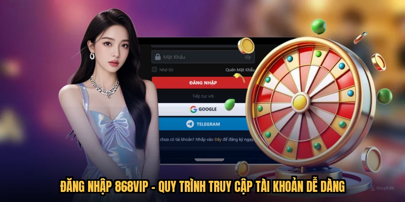 Đăng Nhập 868VIP - Quy Trình Truy Cập Tài Khoản Dễ Dàng