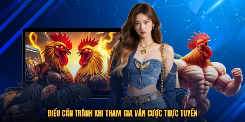 Điều cần tránh khi tham gia ván cược trực tuyến