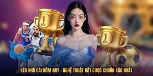 Kèo Nhà Cái Hôm Nay - Nghệ Thuật Đặt Cược Chuẩn Xác Nhất