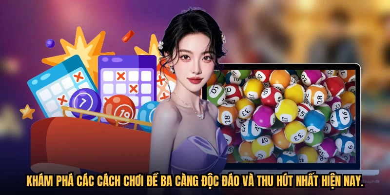 Khám phá các cách chơi đề ba càng độc đáo và thu hút nhất hiện nay.