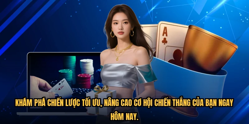 Khám phá chiến lược tối ưu, nâng cao cơ hội chiến thắng của bạn ngay hôm nay.