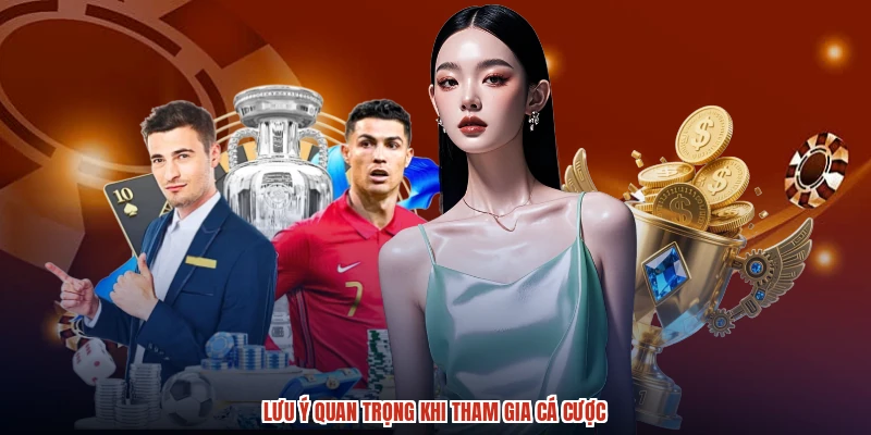 Lưu ý quan trọng khi tham gia cá cược