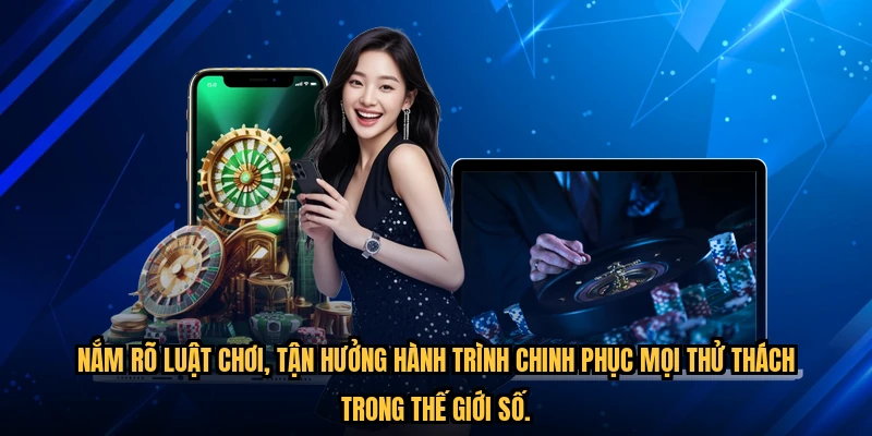Nắm rõ luật chơi, tận hưởng hành trình chinh phục mọi thử thách trong thế giới số.