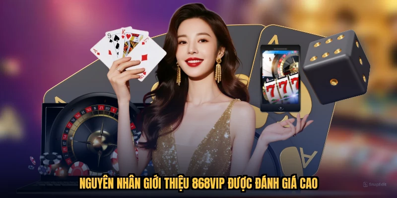 Nguyên nhân giới thiệu 868VIP được đánh giá cao
