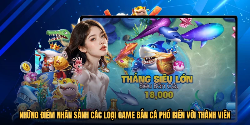 Những điểm nhấn sảnh các loại game bắn cá phổ biến với thành viên