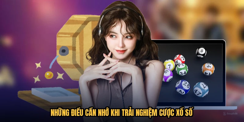 Những điều cần nhớ khi trải nghiệm cược xổ số