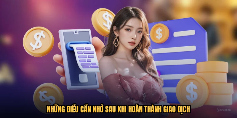 Những điều cần nhớ sau khi hoàn thành giao dịch