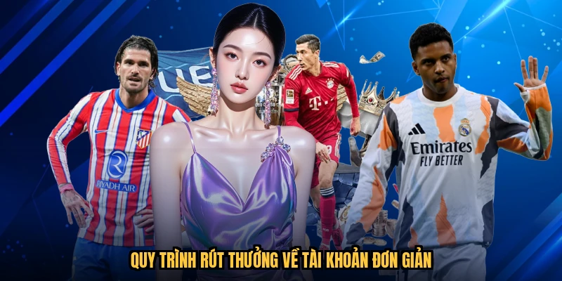 Quy trình rút thưởng về tài khoản đơn giản