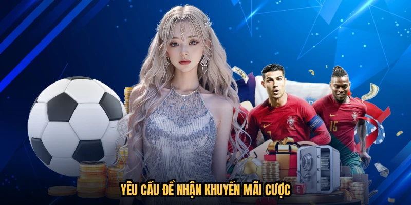 Yêu cầu để nhận khuyến mãi cược